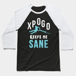 Xpogo keeps me sane / funny xpogo design / xpogo lovers Baseball T-Shirt